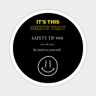 Safety Tip #64 - It's This Meets That - Be Kind to Yourself Magnet